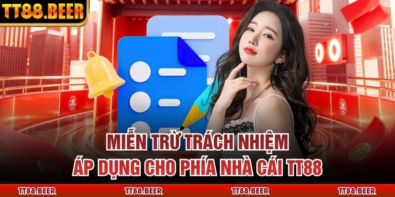 Miễn trừ trách nhiệm áp dụng cho phía nhà cái TT88
