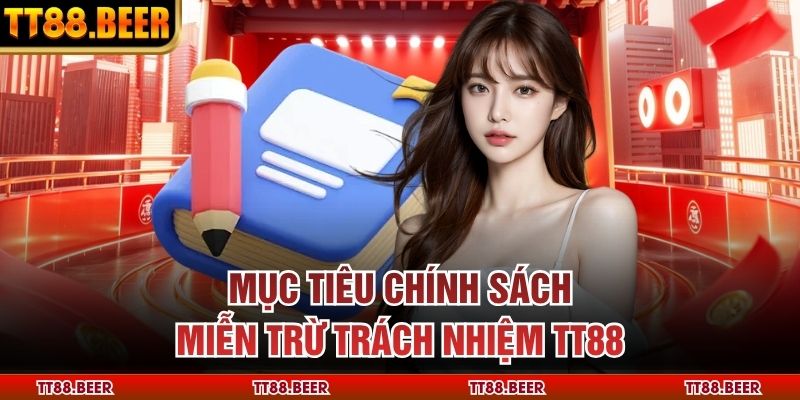 Mục tiêu chính sách miễn trừ trách nhiệm TT88